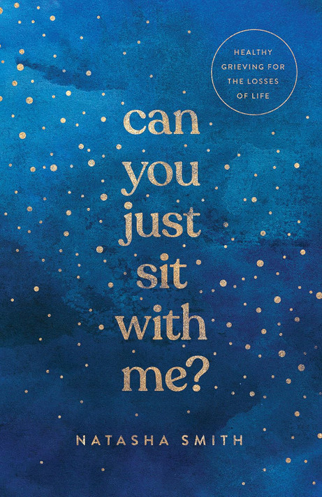 Can You Just Sit with Me?: Healthy Grieving for the Losses of Life Can You Just Sit with Me?: Healthy Grieving for the Losses of Life