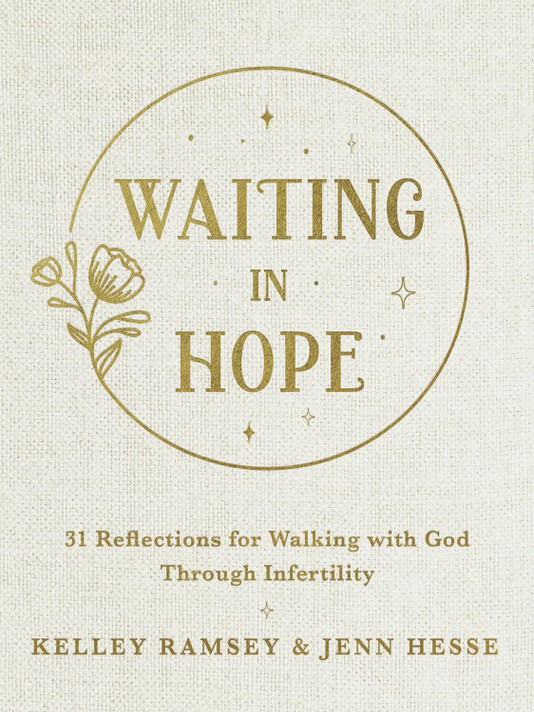 Waiting in Hope: 31 Reflections for Walking with God Through Infertility Waiting in Hope: 31 Reflections for Walking with God Through Infertility