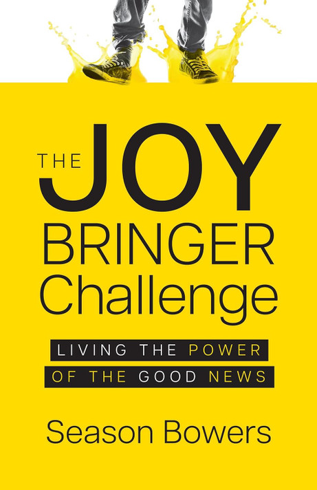 The Joy Bringer Challenge: Living the Power of the Good News The Joy Bringer Challenge: Living the Power of the Good News