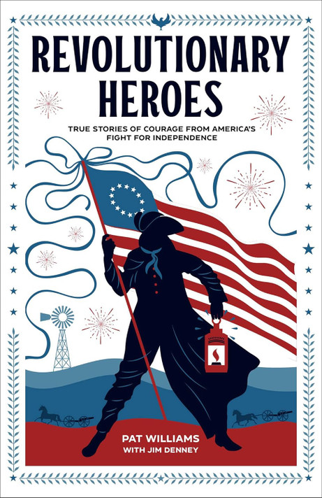 Revolutionary Heroes: True Stories of Courage from America's Fight for Independence Revolutionary Heroes: True Stories of Courage from America's Fight for Independence