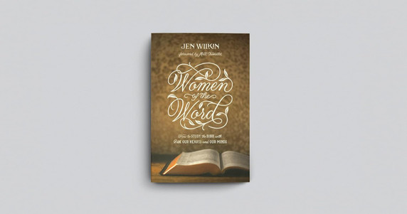 Women of the Word: How to Study the Bible with Both Our Hearts and Our Minds Women of the Word: How to Study the Bible with Both Our Hearts and Our Minds