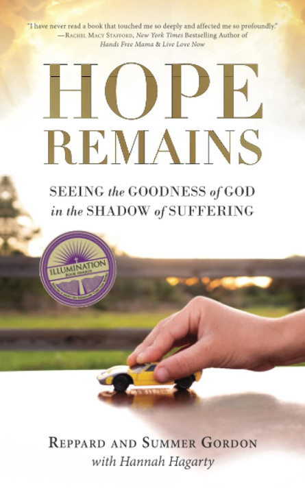 Hope Remains: Seeing the Goodness of God in the Shadow of Suffering Hope Remains: Seeing the Goodness of God in the Shadow of Suffering