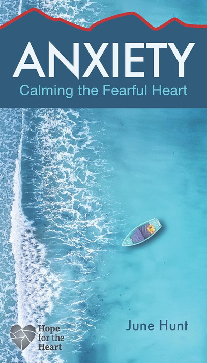 Anxiety: Calming the Fearful Heart Anxiety: Calming the Fearful Heart