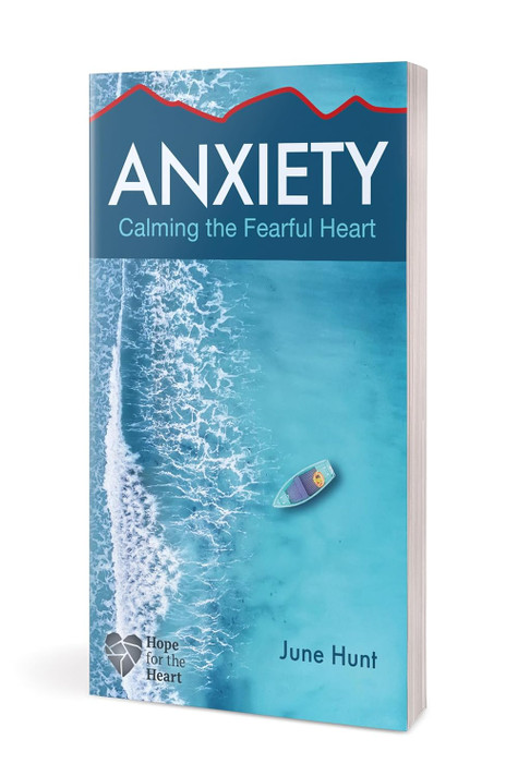 Anxiety: Calming the Fearful Heart Anxiety: Calming the Fearful Heart