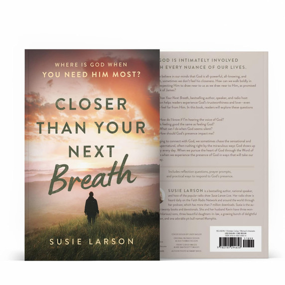 Closer Than Your Next Breath: Where Is God When You Need Him Most? Closer Than Your Next Breath: Where Is God When You Need Him Most?