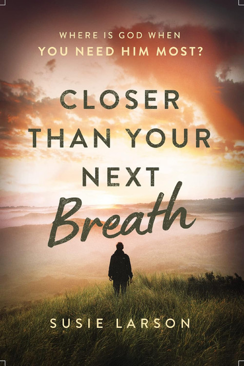 Closer Than Your Next Breath: Where Is God When You Need Him Most? Closer Than Your Next Breath: Where Is God When You Need Him Most?