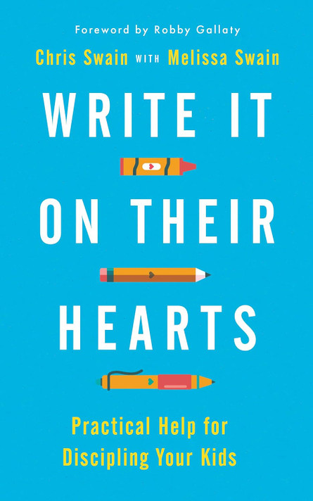 Write It on Their Hearts: Practical Help for Discipling Your Kids Write It on Their Hearts: Practical Help for Discipling Your Kids
