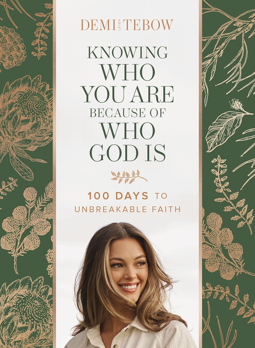 Knowing Who You Are Because of Who God Is: 100 Days to Unbreakable Faith Knowing Who You Are Because of Who God Is: 100 Days to Unbreakable Faith