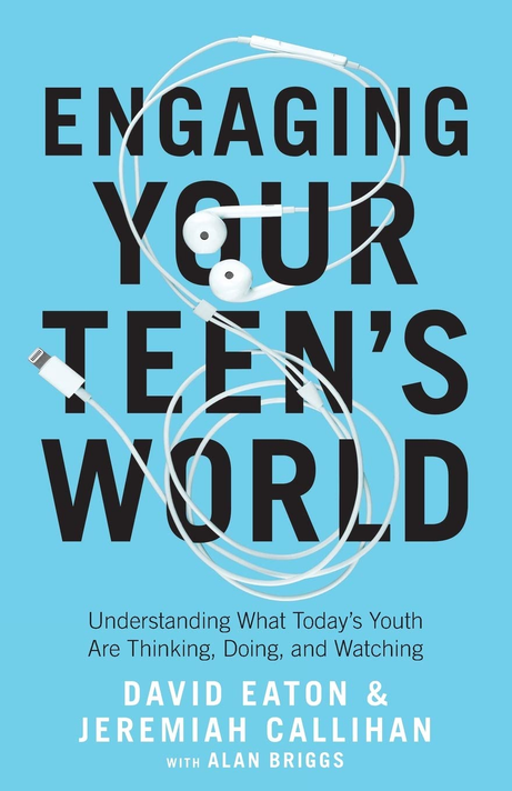 Engaging Your Teen's World: Understanding What Today's Youth Are Thinking, Doing, and Watching Engaging Your Teen's World: Understanding What Today's Youth Are Thinking, Doing, and Watching