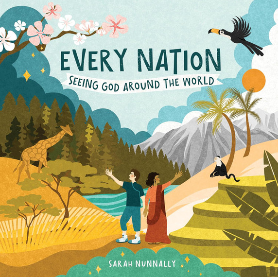 Every Nation: Seeing God Around the World Every Nation: Seeing God Around the World