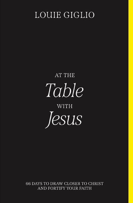 At the Table with Jesus: 66 Days to Draw Closer to Christ and Fortify Your Faith At the Table with Jesus: 66 Days to Draw Closer to Christ and Fortify Your Faith