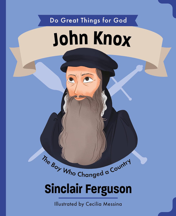 John Knox: The Boy Who Changed a Country Front Cover