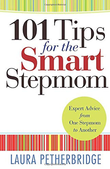 101 Tips for the Smart Stepmom: Expert Advice from One Stepmom to Another 101 Tips for the Smart Stepmom: Expert Advice from One Stepmom to Another
