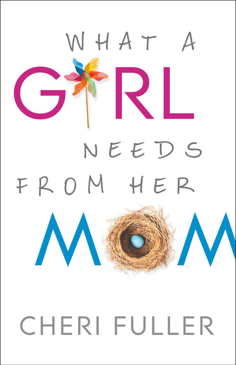 What a Girl Needs from Her Mom What a Girl Needs from Her Mom