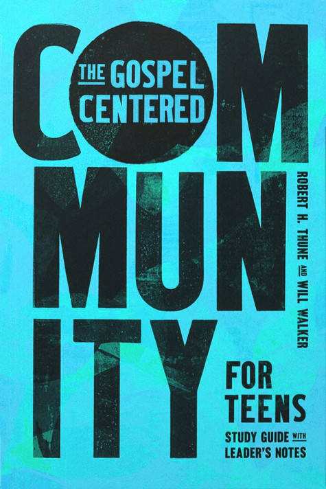The Gospel-Centered Community for Teens Front Cover