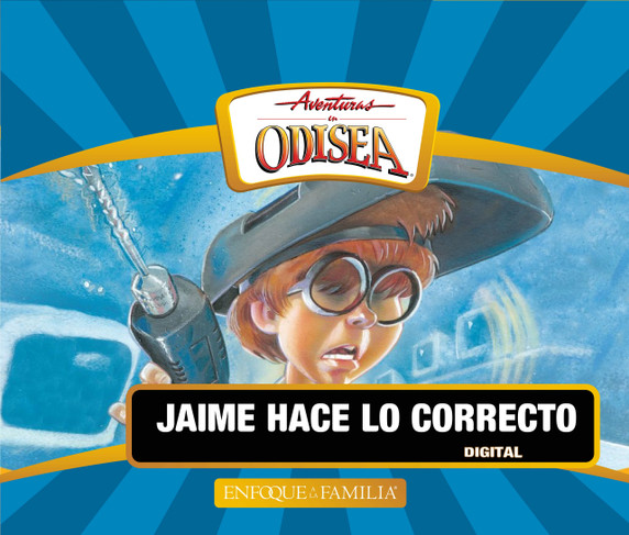 Aventuras en Odisea: Jaime hace lo correcto (Digital) Aventuras en Odisea: Jaime hace lo correcto (Digital)
