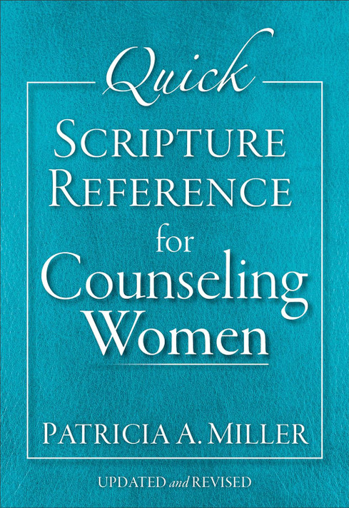 Quick Scripture Reference for Counseling Women (Updated and Revised) Quick Scripture Reference for Counseling Women (Updated and Revised)