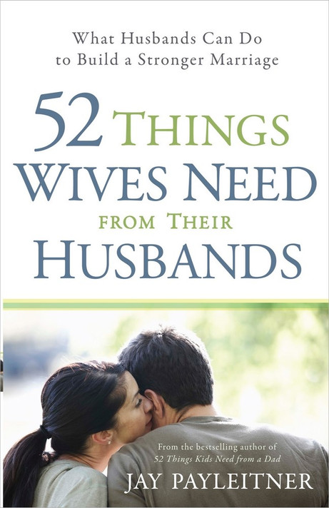 52 Things Wives Need from Their Husbands 52 Things Wives Need from Their Husbands