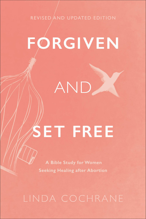 Forgiven and Set Free: A Bible Study for Women Seeking Healing After Abortion Forgiven and Set Free: A Bible Study for Women Seeking Healing After Abortion