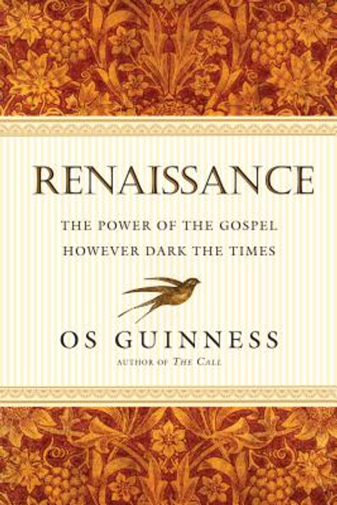 Renaissance: The Power of the Gospel However Dark the Times Renaissance: The Power of the Gospel However Dark the Times