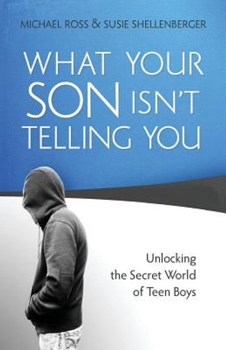 What Your Son Isn't Telling You What Your Son Isn't Telling You