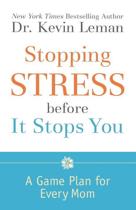 Stopping Stress Before It Stops You: A Game Plan for Every Mom Stopping Stress Before It Stops You: A Game Plan for Every Mom