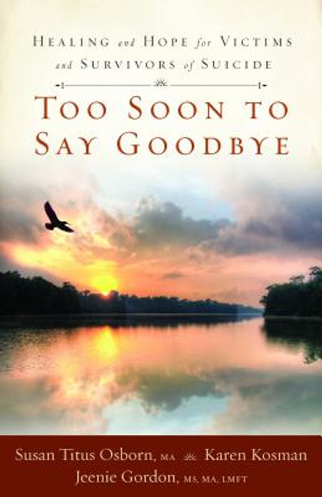 Too Soon to Say Goodbye Too Soon to Say Goodbye
