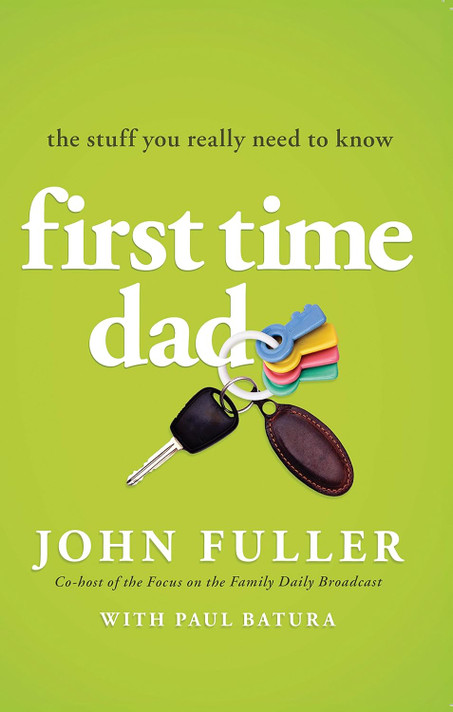 First-Time Dad: The Stuff You Really Need to Know First-Time Dad: The Stuff You Really Need to Know