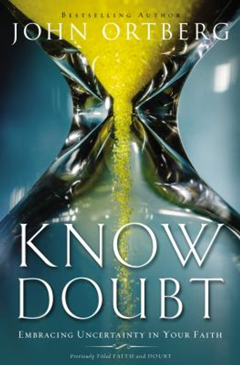 Know Doubt: Embracing Uncertainty in Your Faith Know Doubt: Embracing Uncertainty in Your Faith