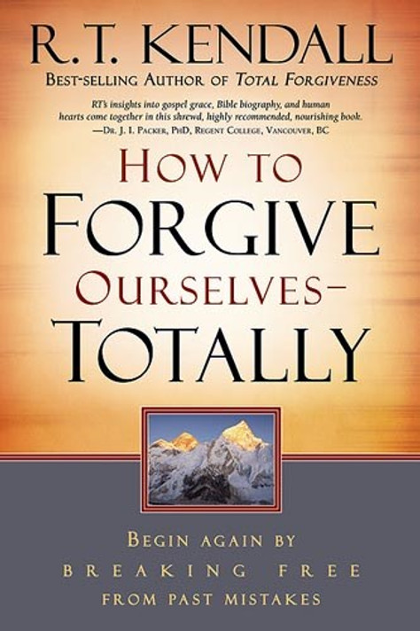 How to Forgive Ourselves Totally: Begin Again by Breaking Free from Past Mistakes How to Forgive Ourselves Totally: Begin Again by Breaking Free from Past Mistakes