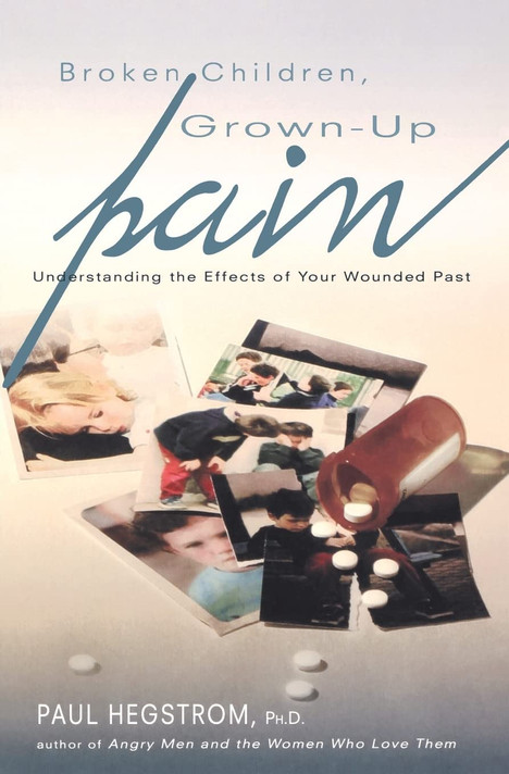 Broken Children, Grown-Up Pain (Revised): Understanding the Effects of Your Wounded Past (2ND ed.) Broken Children, Grown-Up Pain (Revised): Understanding the Effects of Your Wounded Past (2ND ed.)