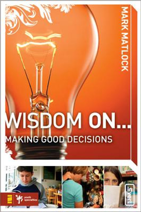 Wisdom On... Making Good Decisions Wisdom On... Making Good Decisions
