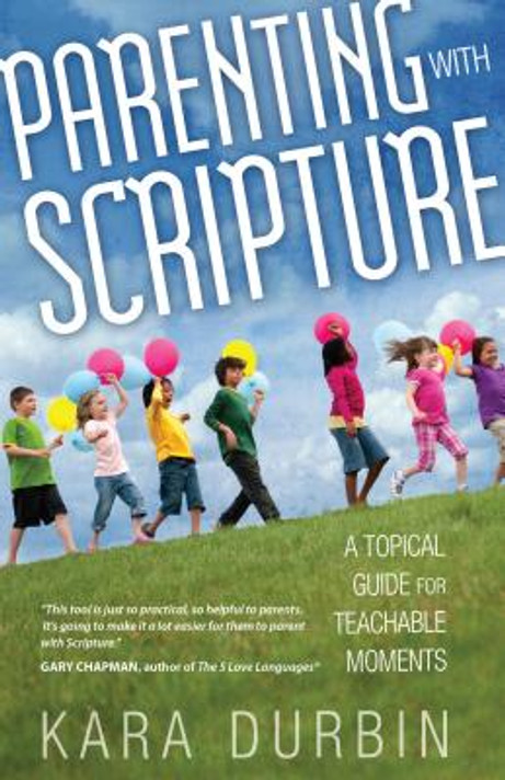 Parenting with Scripture Parenting with Scripture