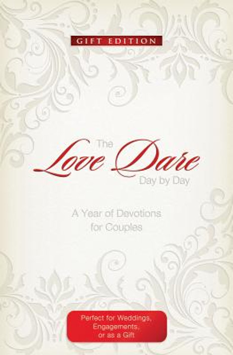 The Love Dare Day by Day: Gift Edition The Love Dare Day by Day: Gift Edition