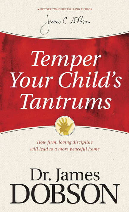 Temper Your Child's Tantrums: How Firm, Loving Discipline Will Lead to a More Peaceful Home Temper Your Child's Tantrums: How Firm, Loving Discipline Will Lead to a More Peaceful Home