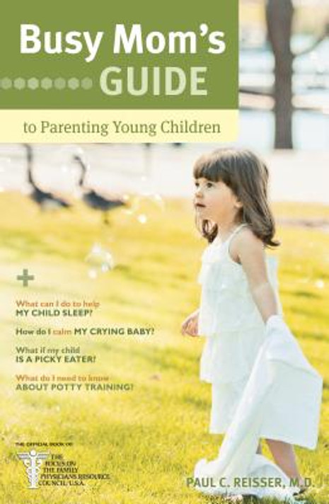 Busy Mom's Guide to Parenting Young Children Busy Mom's Guide to Parenting Young Children