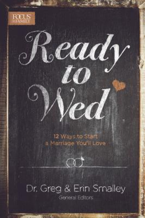 Ready to Wed: 12 Ways to Start a Marriage You'll Love Ready to Wed: 12 Ways to Start a Marriage You'll Love
