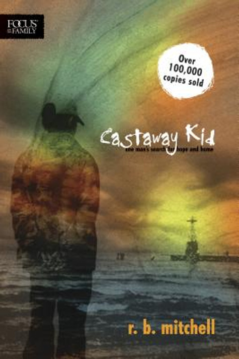 Castaway Kid: One Man's Search for Hope and Home Castaway Kid: One Man's Search for Hope and Home