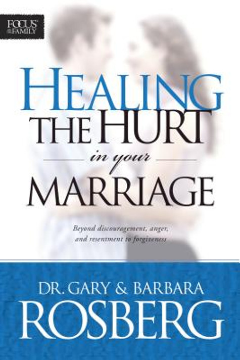 Healing the Hurt in Your Marriage Healing the Hurt in Your Marriage
