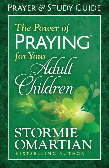 The Power of Praying for Your Adult Children Prayer and Study Guide The Power of Praying for Your Adult Children Prayer and Study Guide