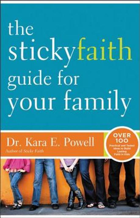 The Sticky Faith Guide for Your Family The Sticky Faith Guide for Your Family