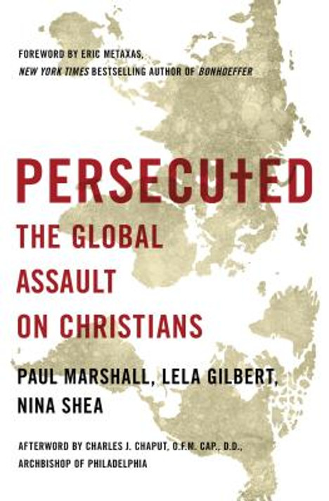 Persecuted: The Global Assault on Christians Persecuted: The Global Assault on Christians