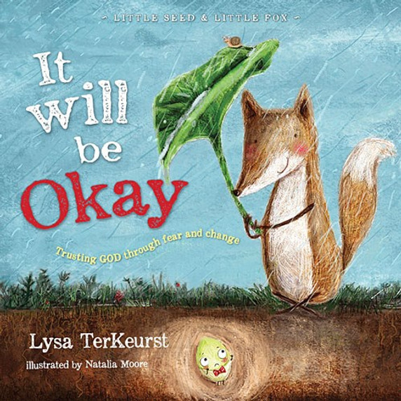 It Will Be Okay: Trusting God Through Fear and Change It Will Be Okay: Trusting God Through Fear and Change
