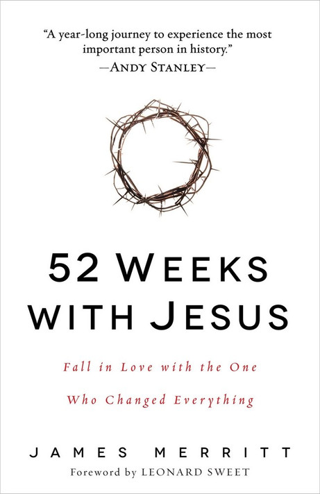 52 Weeks with Jesus: Fall in Love with the One Who Changed Everything 52 Weeks with Jesus: Fall in Love with the One Who Changed Everything