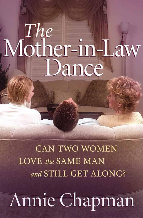 The Mother-In-Law Dance: Can Two Women Love the Same Man and Still Get Along? The Mother-In-Law Dance: Can Two Women Love the Same Man and Still Get Along?