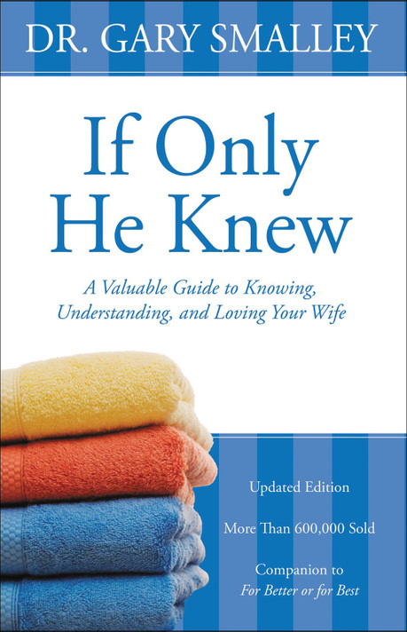 If Only He Knew: A Valuable Guide to Knowing, Understanding, and Loving Your Wife (Revised) If Only He Knew: A Valuable Guide to Knowing, Understanding, and Loving Your Wife (Revised)