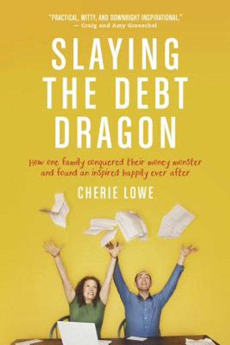 Slaying the Debt Dragon Slaying the Debt Dragon
