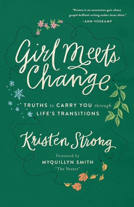 Girl Meets Change: Truths to Carry You Through Life's Transitions Girl Meets Change: Truths to Carry You Through Life's Transitions