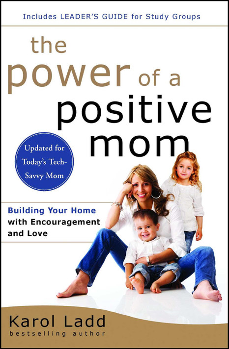 The Power of a Positive Mom: Revised Edition The Power of a Positive Mom: Revised Edition
