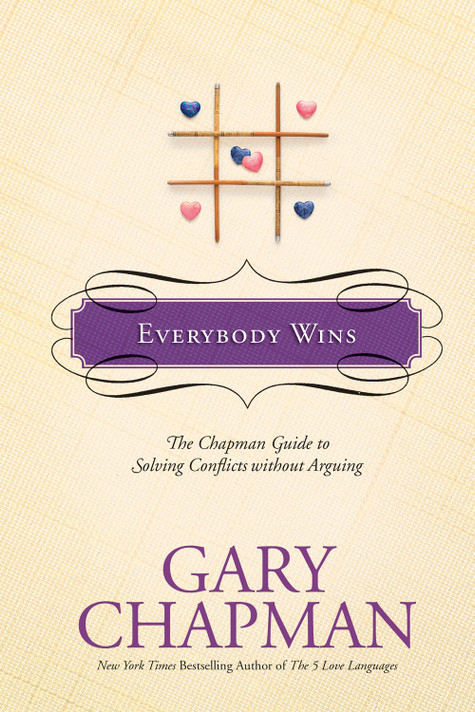 Everybody Wins: The Chapman Guide to Solving Conflicts Without Arguing Everybody Wins: The Chapman Guide to Solving Conflicts Without Arguing